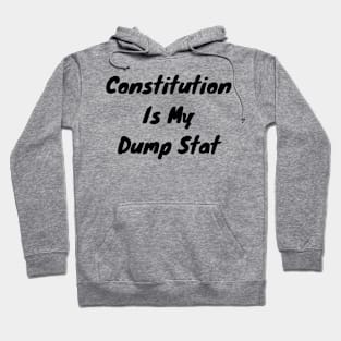 Constitution is my dump stat Hoodie